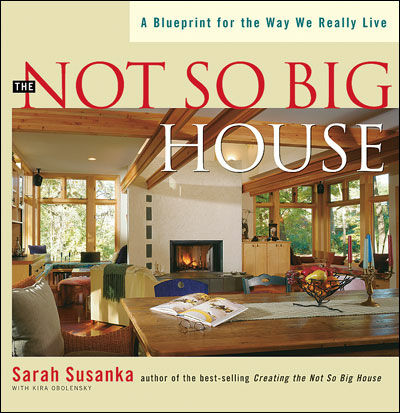 обложка книги The Not So Big House: A Blueprint for the Way We Really Live книга The Not So Big House: A Blueprint for the Way We Really Live, автор: Sarah Susanka